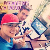 #verimevefitness Gym time podcast #001