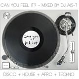 Can You Feel It? – Mixed By DJ Ais-T