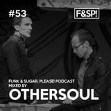 Funk & Sugar, Please! podcast 53 by OtherSoul