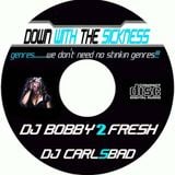 Down With The Sickness, Part I (Collaboration Mix of DJ Bobby 2 Fresh & DJ CarlsBad)