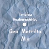 Timofey Razborschikov - Geo Metrika Mix