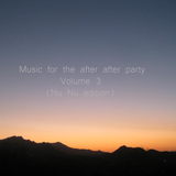 Music for the after after party. 3 (Nu Nu edition)