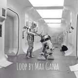 LOOP BY MAX GANA