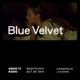 Blue Velvet @ Union 77 Radio 30.10.2014 ‘Dangerous Liaisons'