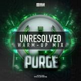 Unresolved @ Purge 2015 - Warm Up Mix