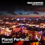 Planet Perfecto ft. Paul Oakenfold: Radio Show 157