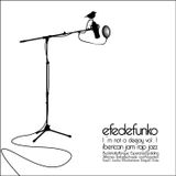 Efedefunko - I´m not a Deejay vol.I - Iberican Jam Rap Jazz - Mixtape