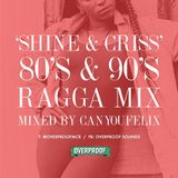 'Shine & Criss' 80s and 90s Ragga Mix