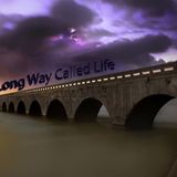 The Long Journey Called Life part 1