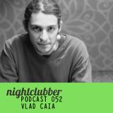 Vlad Caia - Nightclubber Podcast 052