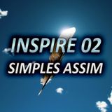 INSPIRE 02 - SIMPLES ASSIM