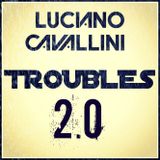 Luciano Cavallini TROUBLES2.0