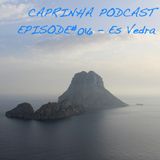 Caprinha Podcast Episode 16 - Es Vedra