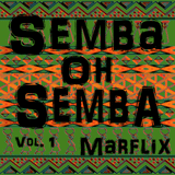 Marflix - Semba Oh Semba Vol. 1
