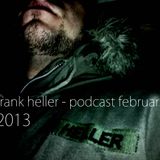 Frank Heller !!! Podcast Februar 2013 !!!
