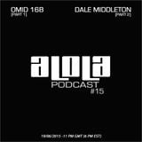Dale Middleton Guest Mix on Omid 16B's Alola Podcast 015