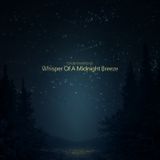 Whisper Of A Midnight Breeze