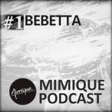 Mimique Podcast #1 - Bebetta