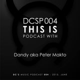 DCSP004 - Dandy aka Peter Makto - This is podcast by DC'S Music