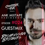 Ank Mixtape #024 Christopher Ank Radio Show - GuestMix Progressive Brothers