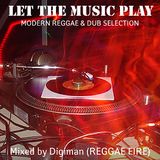 Digiman (Reggae Fire) - Let The Music Play mix (reggae-dub selection)
