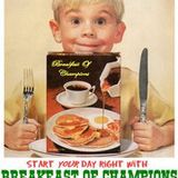 Breakfast Of Champions 5th August 8-9am