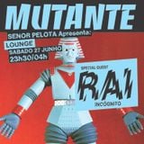 Mutante #99 with Señor Pelota + RAI (Incognito)