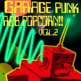 GARAGE PUNK AND R&B POPCORN!! VOL.2