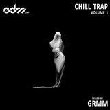 EDM.com Chill Trap Volume 1 Mixed by GRMM