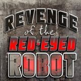 Revenge of the Red-Eyed ROBOT