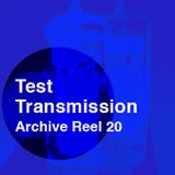 Test Transmission Archive Reel 20