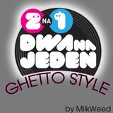 MilkWeed - 2na1 Audycja - Ghetto Style