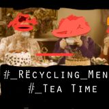 RëcyclingMënú_#Tea Time