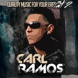 CARL RAMOS // QUALITY MUSIC FOR YOUR EARS // PART II