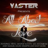 Vaster pres. All About Love