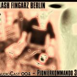 Flash Fingarz AudioCast 004 - Pionierkommando 36