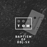 Baptism Of DDJ-SX