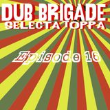 DUB BRIGADE EPISODE 16 - King Toppa