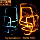 Agent Orange - PsyGressively Delicious 7 - EOYC 2013