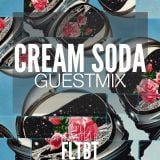 Cream Soda - FLTBT Guestmix (FLTBT027) full version
