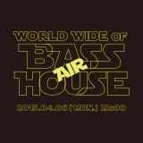 Promo Mix for "WORLD WIDE OF BASS HOUSE" at AIR, Tokyo, 2015-04-06