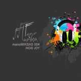 manoMIKSAS 004: INDIE JOY