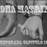 Zona Matrix 2ªtemporada capitulo 16