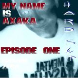 My Name Is AxAkA Episode Zero