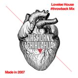 The Horny Chihuahua - Lovelee House #throwback Mix {Recorded in 2007}
