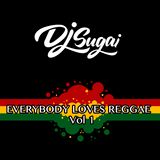 Dj Sugai - Everybody Loves Reggae Vol. 1