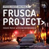 FRUSCA PROJECT #5 with special guest Eric Paul G