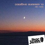 Goodbye Summer '13 - 9/13 Selected & Mixed by DiscJoker (aka Giuliano P)