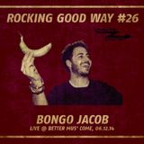Rocking Good Way Vol. 23 Bongo Jacob @ Live Better Mus´ Come