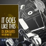 ...it goes like this (house mix set 2013)